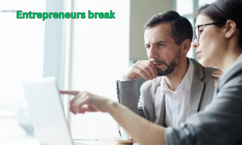 entrepreneurs break
